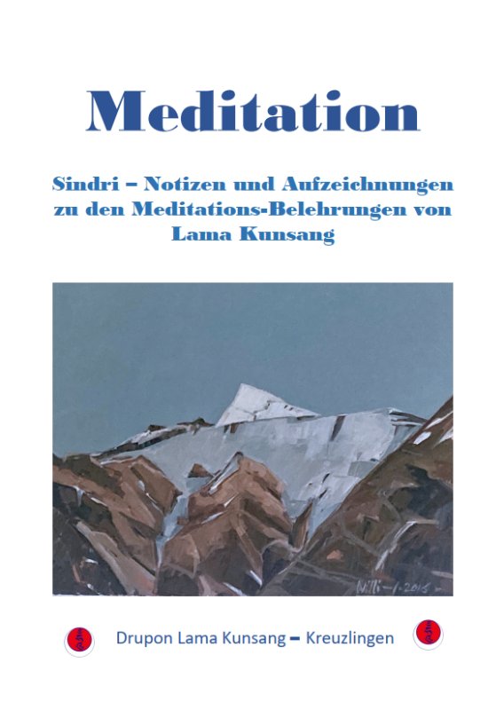 Sindri - Notizen und Aufzeichnungen zu den Meditations-Belehrungen von Lama Kunsang (CHF 20.– / € 19)